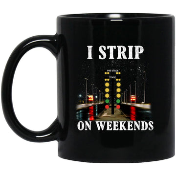 I Strip On Weekends Gift Mugs Funny Drag Racing Father's Day Gift Mugs Gift For Dad