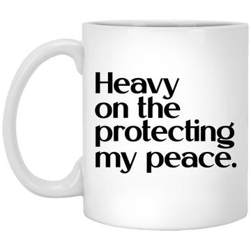 Heavy On The Protecting My Peace Funny Saying Gift Mug