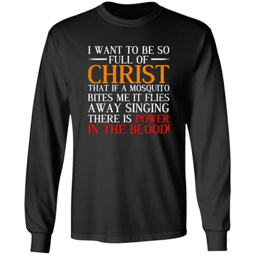 I Want To Be So Full Of Christ Funny Christian Prayer Shirt