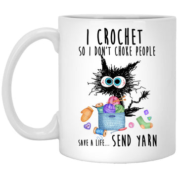 I Crochet So I Don’t Choke People Save A Life Send Yarn By Black Cat Lovers Gift Coffee Mug