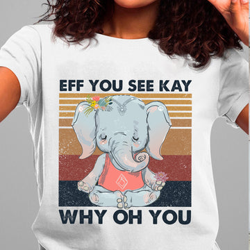 Elephant Yoga Eff You See Kay Why Oh You Vintage Shirt - Standard T-Shirt