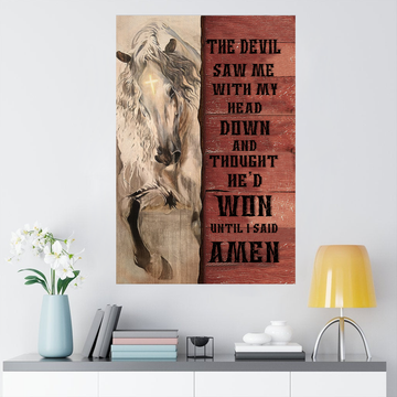 Horse Cross Poster – The Devil Saw Me With My Head Down And Thought He’d Won Until I Said Amen Poster