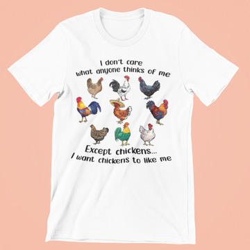 I Don't Care What Anyone Think Of Me Funny Chickens Lover Shirt - Standard T-Shirt