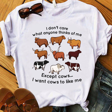 I Don't Care What Anyone Thinks Of Me Except Cows I Want Cows To Like Me Shirt - Standard T-Shirt