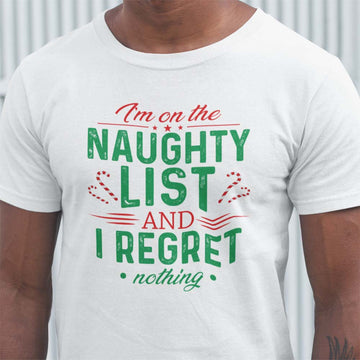 I'm On The Naughty List and I Regret Nothing Christmas Shirt Xmas Gifts