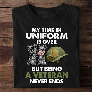 My Time In Uniform Is over But Being A Veteran Never Ends T-Shirt - Standard T-Shirt