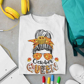 October Queen Halloween Messy Bun October Birthday Shirt