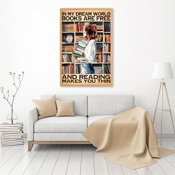 In My Dream World Books Are Free And Reading Makes You Thin Poster