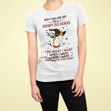 Unicorn Witch Don't Piss Me Off I'm A Grumpy Old Woman I Do What I Want When I Want Where I Want Funny Shirt - Standard T-Shirt