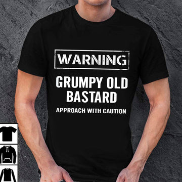 Warning Grumpy Old Bastard Approach With Caution Funny Quotes Shirt - Standard T-Shirt