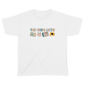 Your Words Matter Speech Therapy Appreciation Shirt - Standard Youth T-shirt