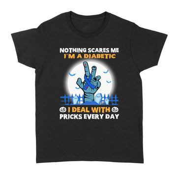 Halloween Nothing Scares Me I’m A Diabetic I Deal With Pricks Every Day Shirt Halloween Costumes Gifts - Standard Women's T-shirt