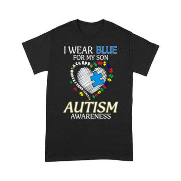 I Wear Blue For My Son Autism Awareness Accept Understand Love Shirt - Standard T-shirt