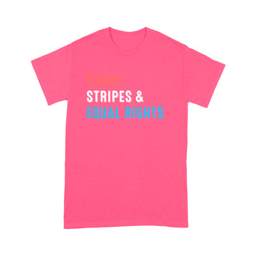 Stars Stripes And Equal Rights 4th Of July Women's Rights Shirt - Standard T-Shirt