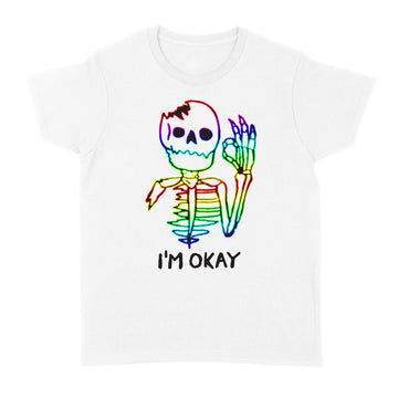 Skeleton I'm Okay Funny Shirt LGBT Skull T-Shirt - Standard Women's T-shirt