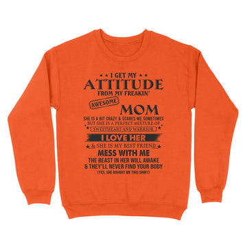 I Get My Attitude From My Freakin Awesome Mom She Is Bit Crazy Shirt - Standard Crew Neck Sweatshirt