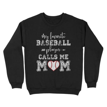 My Favorite Baseball Player Calls Me Mom Funny Mother's Day T-Shirt - Standard Crew Neck Sweatshirt