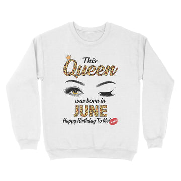 This Queen Was Born In June Funny A Queen Was Born In June Shirt - Standard Crew Neck Sweatshirt