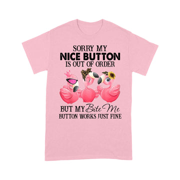 Flamingos Sorry My Nice Button Is out Of Order But My Bite Me Button Works Just Fine Funny T-shirt - Standard T-Shirt