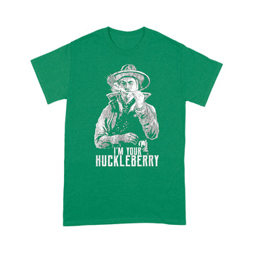I'm your huckleberry say when Shirt - Standard T-shirt