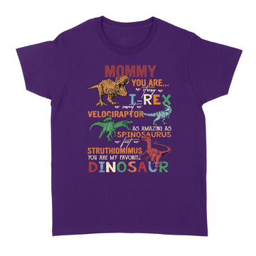 Mommy You Are As Strong As T-rex As Smart As Velociraptor Spinosaurus Struthiomimus Dinosaur GIft For Mom Shirt Happy Mother's Day - Standard Women's T-shirt