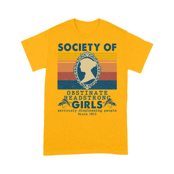 Jane Austen Society Of Obstinate Headstrong Girls Seriously Displeasing People Vintage Shirt - Standard T-shirt