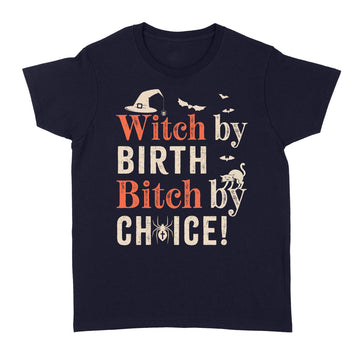 Witch By Birth Bitch By Choice Funny Halloween Costume Shirt - Standard Women's T-shirt