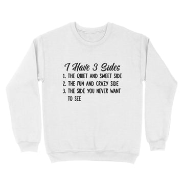 I Hate 3 Sides The Quiet And Sweet Side The Fun And Crazy Side The Side You Never Want To See Shirt Christmas Gift