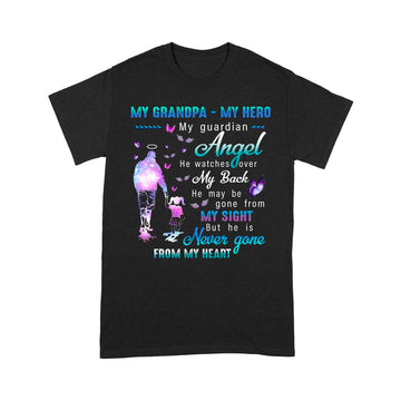 My Grandpa My Hero My Guardian Angel My back My Sight Never Gone From Me Heart Shirt Memorial Gifts - Standard T-Shirt