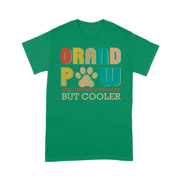 Father's Day Grand Paw Like A Regular Grandpa But Cooler Shirt Gift For Dad - Standard T-shirt