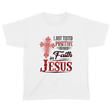 I Just Tested Positive for Faith in Jesus Shirts