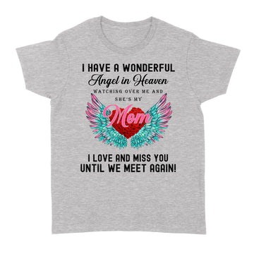 I Have A Wonderful Angel In Heaven Watching Over Me And She's My Mom Shirt - Standard Women's T-shirt