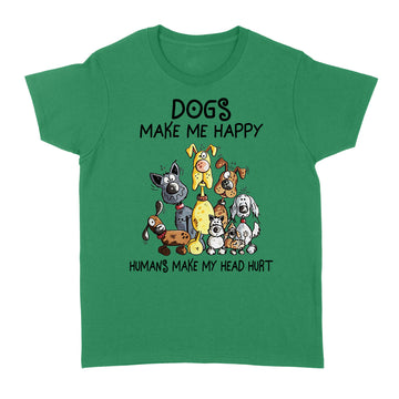 Dogs Make Me Happy Humans Make My Head Hurt Shirt - Standard Women's T-shirt