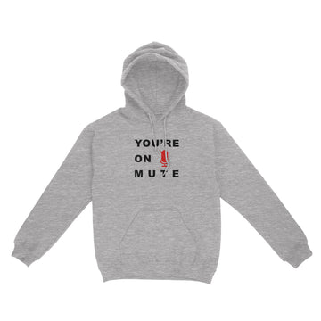 You Are On Mute Funny Quote Shirt - Standard Hoodie