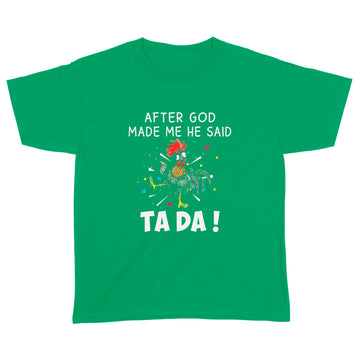 Chicken After God Made Me He Said Tada Shirt - Standard Youth T-shirt