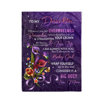 To My Daughter Whenever You Feel overwhelmed Remember Whose Daughter You are and straighten Your Crown Love Mom Fleece Blanket - Fleece Blanket