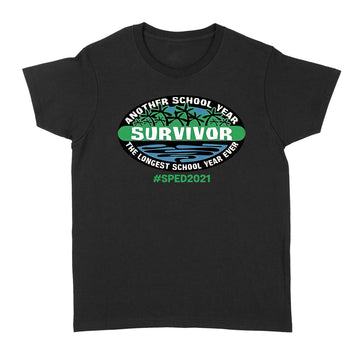 Another School Year Survivor The Longest School Year Ever #sped2021 Shirt Gift For Teacher, Education T-Shirt - Standard Women's T-shirt