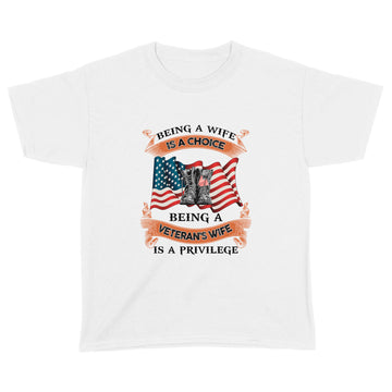 Being A Wife is A Choice Being A Veteran's Wife is A Privilege Shirt - Standard Youth T-shirt