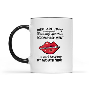 There Are Times When My Greatest Accomplishment Is Just Keeping My Mouth Shut Mug - Accent Mug