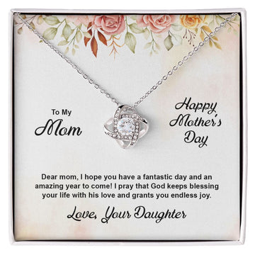 To My Mom Necklace - Dear mom, I Hope You Have A Fantastic Day Love Knot Necklace Gift For Mom - Mothers Day Necklace Message Card