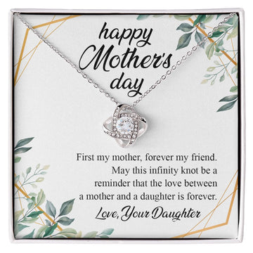 Happy Mother's Day Love Knot Necklace - First my Mother Forever My Friend Necklace Gift For Mom Necklace Message Card