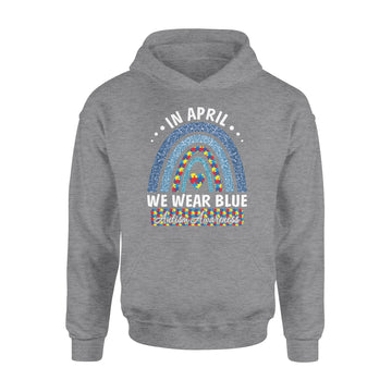 Autism Rainbow In April We Wear Tees Blue Autism Awareness Shirt - Standard Hoodie