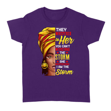 Black History Month African Afro I Am The Storm Shirt - Standard Women's T-shirt