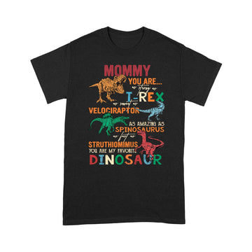 Mommy You Are As Strong As T-rex As Smart As Velociraptor Spinosaurus Struthiomimus Dinosaur GIft For Mom Shirt Happy Mother's Day - Standard T-shirt