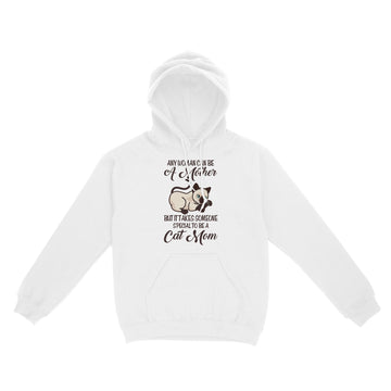 Any Woman Can Be A Mother But It Takes Someone Special To Be A Cat Mom Shirt - Standard Hoodie