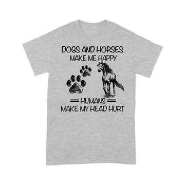 Dogs And Horses Make Me Happy Humans Make My Head Hurt Shirt - Standard T-shirt