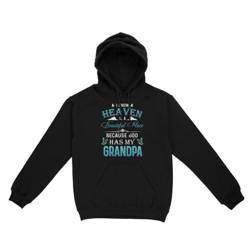 I Know Heaven Is A Beautiful Place Because God Has My Grandpa Shirt - Standard Hoodie