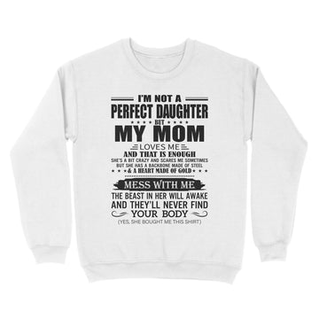 I'm Not A Perfect Daughter But My Mom Loves Me And That Is Enough Shirt - Standard Crew Neck Sweatshirt