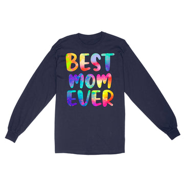 Best Mom Ever Colorful Funny Mother's Day Shirt - Standard Long Sleeve