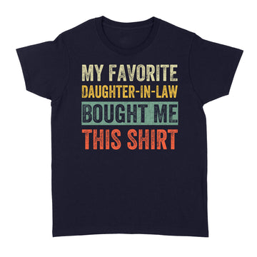 My Favorite Daughter In Law Bought Me This Shirt Funny Father's Day T-Shirt - Standard Women's T-shirt